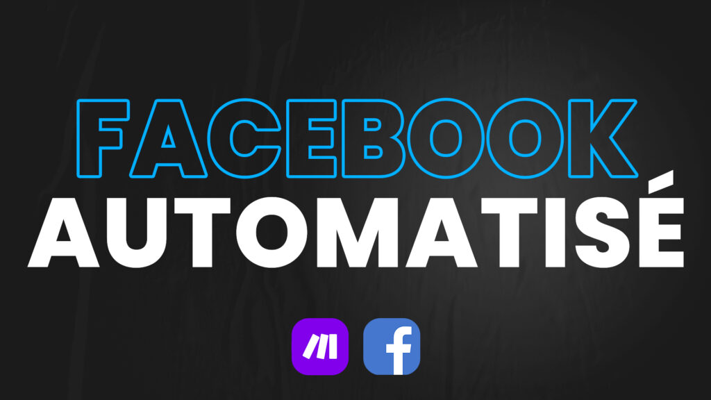 Automatiser Facebook avec Make - Article complet