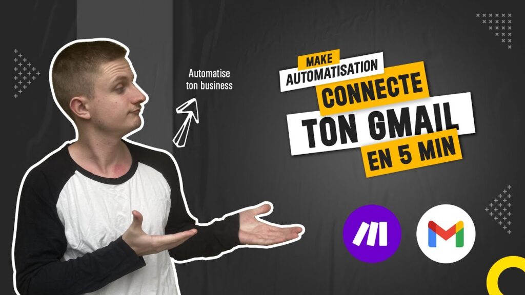 Connecter gmail à make en moins de 5 minutes