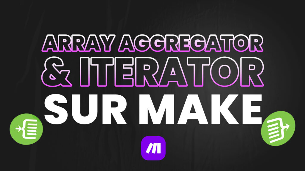 array aggregator et iterator sur Make